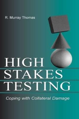 High-Stakes Testing: Coping With Collateral Damage - R. Murray Thomas - cover