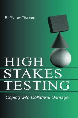 High-Stakes Testing: Coping With Collateral Damage - R. Murray Thomas - cover