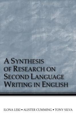A Synthesis of Research on Second Language Writing in English - Ilona Leki,Alister Cumming,Tony Silva - cover