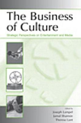 The Business of Culture: Strategic Perspectives on Entertainment and Media - cover