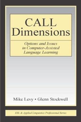 CALL Dimensions: Options and Issues in Computer-Assisted Language Learning - Mike Levy,Glenn Stockwell - cover
