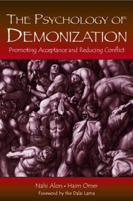 The Psychology of Demonization: Promoting Acceptance and Reducing Conflict - Nahi Alon,Haim Omer - cover