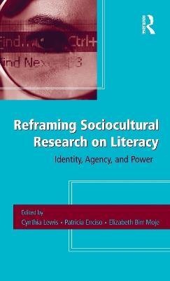Reframing Sociocultural Research on Literacy: Identity, Agency, and Power - cover