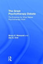 The Great Psychotherapy Debate: The Evidence for What Makes Psychotherapy Work
