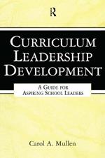 Curriculum Leadership Development: A Guide for Aspiring School Leaders