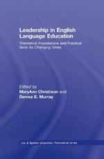 Leadership in English Language Education: Theoretical Foundations and Practical Skills for Changing Times