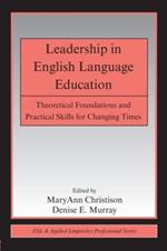 Leadership in English Language Education: Theoretical Foundations and Practical Skills for Changing Times