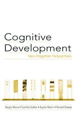 Cognitive Development: Neo-Piagetian Perspectives - Sergio Morra,Camilla Gobbo,Zopito Marini - cover