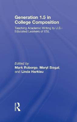 Generation 1.5 in College Composition: Teaching Academic Writing to U.S.-Educated Learners of ESL - cover