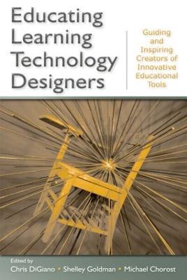Educating Learning Technology Designers: Guiding and Inspiring Creators of Innovative Educational Tools - cover