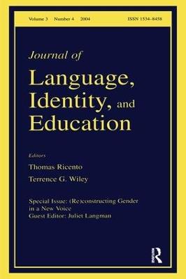(Re)constructing Gender in a New Voice: A Special Issue of the Journal of Language, Identity, and Education - cover