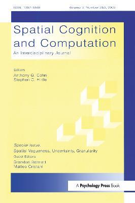 Spatial Vagueness, Uncertainty, Granularity: A Special Double Issue of spatial Cognition and Computation - cover
