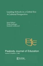 Leading Schools in a Global Era: A Cultural Perspective: A Special Issue of the Peabody Journal of Education