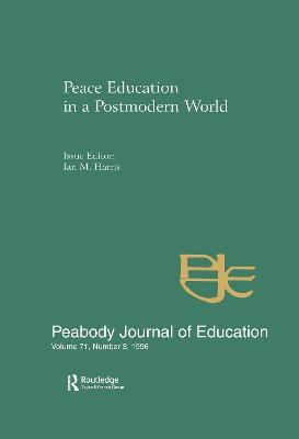 Peace Education in a Postmodern World: A Special Issue of the Peabody Journal of Education - cover