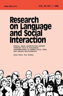 Constituting Gender Through Talk in Childhood: Conversations in Parent-child, Peer, and Sibling Relationships:a Special Issue of research on Language and Social interaction - cover