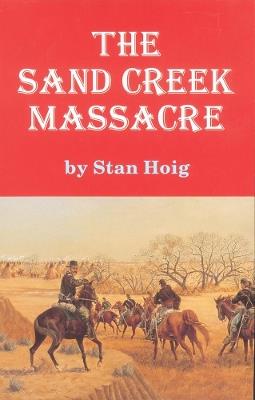 The Sand Creek Massacre - Stan Hoig - cover