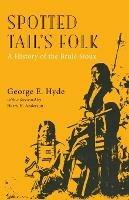 Spotted Tail's Folk: A History of the Brule Sioux