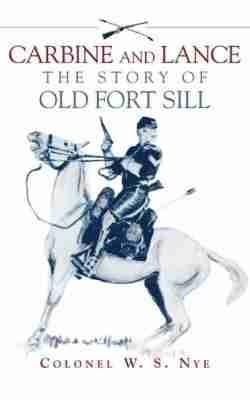 Carbine and Lance: The Story of Old Fort Sill - Wilbur Sturtevant Nye - cover