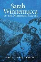Sarah Winnemucca: Of the Northern Paiutes - Gae Whitney Canfield - cover