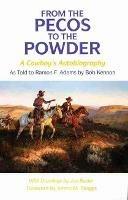 From the Pecos to the Powder: A Cowboy's Autobiography
