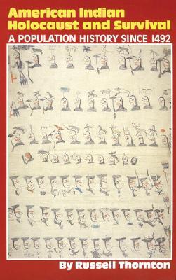 American Indian Holocaust and Survival: A Population History since 1492 - Russell Thornton - cover