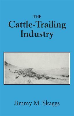 The Cattle-Trailing Industry - Jimmy M Skaggs - cover