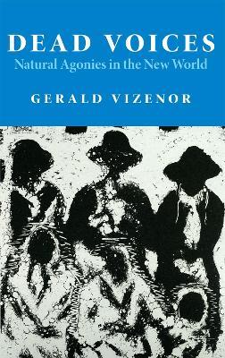Dead Voices: Natural Agonies in the New World - Gerald Vizenor - cover