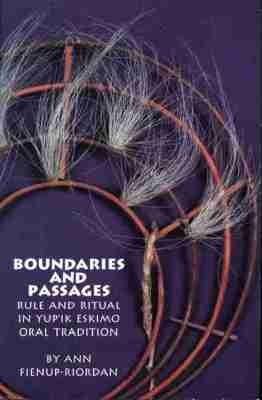 Boundaries and Passages: Rule and Ritual in Yup'ik Eskimo Oral Tradition - Ann Fienup-Riordan - cover