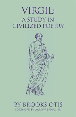 Virgil: A Study in Civilized Poetry - Brooks Otis - cover