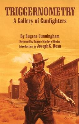 Triggernometry: A Gallery of Gunfighters - Eugene Cunningham - cover