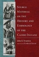 Source Material on the History and Ethnology of the Caddo Indians - John R. Swanton - cover