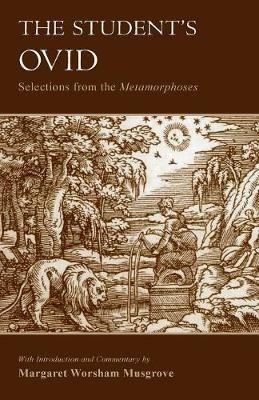 The Student's Ovid: Selections From the Metamorphoses - Ovid - cover