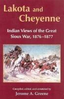 Lakota and Cheyenne: Indian Views of the Great Sioux War, 1876-1877 - Jerome A. Greene - cover