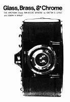 Glass, Brass, and Chrome: The American 35MM Miniature Camera - Karlton C. Lahue,Joseph A. Bailey - cover
