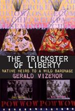 The Trickster of Liberty: Native Heirs to a Wild Baronage