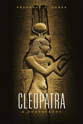 Cleopatra: A Sourcebook - Prudence J. Jones - cover