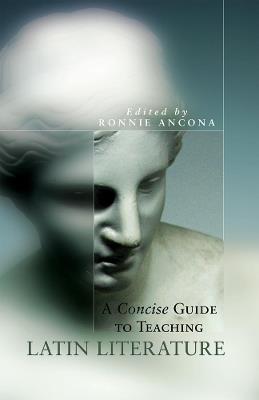 A Concise Guide to Teaching Latin Literature - cover