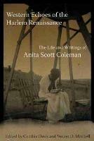 Western Echoes of the Harlem Renaissance: The Life and Writings of Anita Scott Coleman - Anita Scott Coleman - cover
