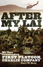 After My Lai: My Year Commanding First Platoon, Charlie Company