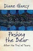 Pushing the Bear: After the Trail of Tears