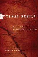Texas Devils: Rangers and Regulars on the Lower Rio Grande, 1846-1861