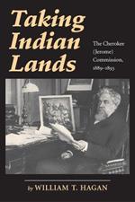 Taking Indian Lands: The Cherokee (Jerome) Commission, 1889-1893