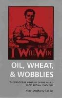 Oil, Wheat, & Wobblies: The Industrial Workers of the World in Oklahoma, 1905-1930