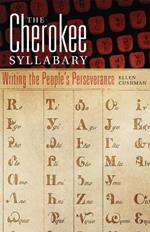 The Cherokee Syllabary: Writing the People's Perseverance