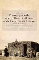 Guide to Photographs in the Western History Collections of the University of Oklahoma: Second Edition - Kristina L. Southwell,Jacquelyn Slater Reese - cover