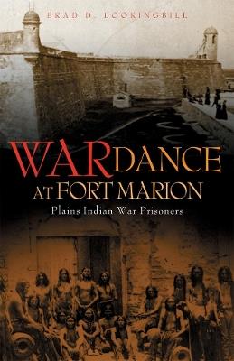 War Dance at Fort Marion: Plains Indian War Prisoners - Brad D. Lookingbill - cover
