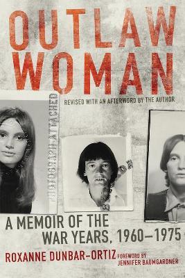 Outlaw Woman: A Memoir of the War Years, 1960-1975, Revised Edition - Roxanne Dunbar-Ortiz - cover