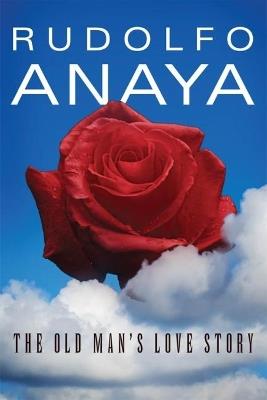 The Old Man's Love Story - Rudolfo Anaya - cover