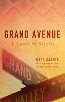Grand Avenue: A Novel in Stories - Greg Sarris - cover
