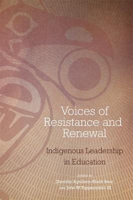 Voices of Resistance and Renewal: Indigenous Leadership in Education - cover